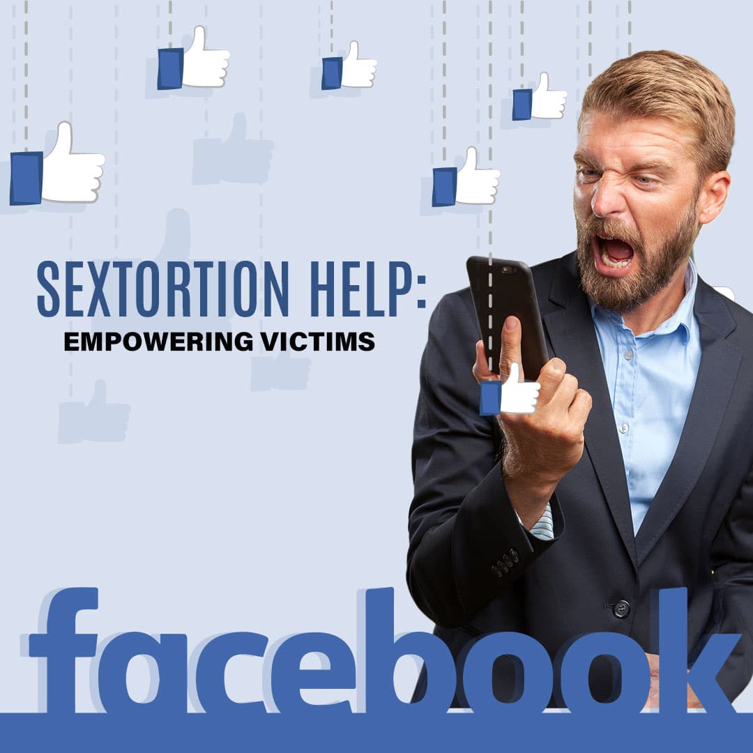 Facebook Sextortion Help Empowering Victims to Take Action