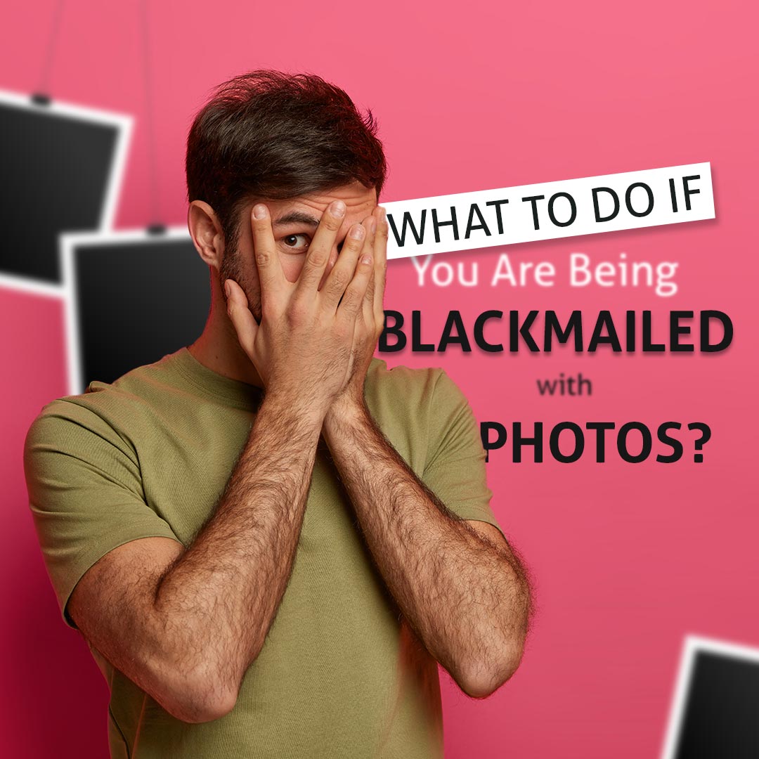 What to do if you are being blackmailed with photos Digital Forensics