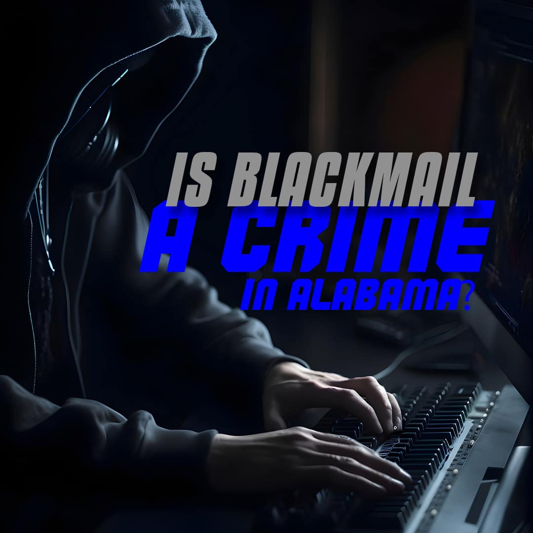 Is Blackmail a Crime in Alabama? Digital Forensics Computer