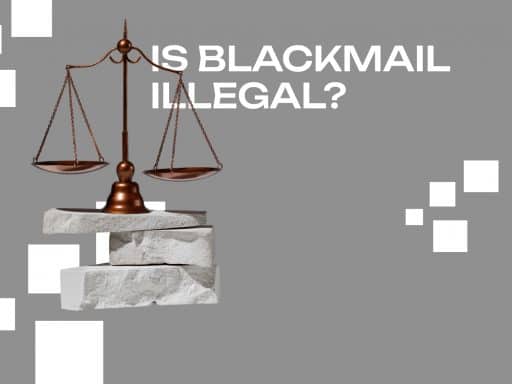 Is Blackmail Illegal?