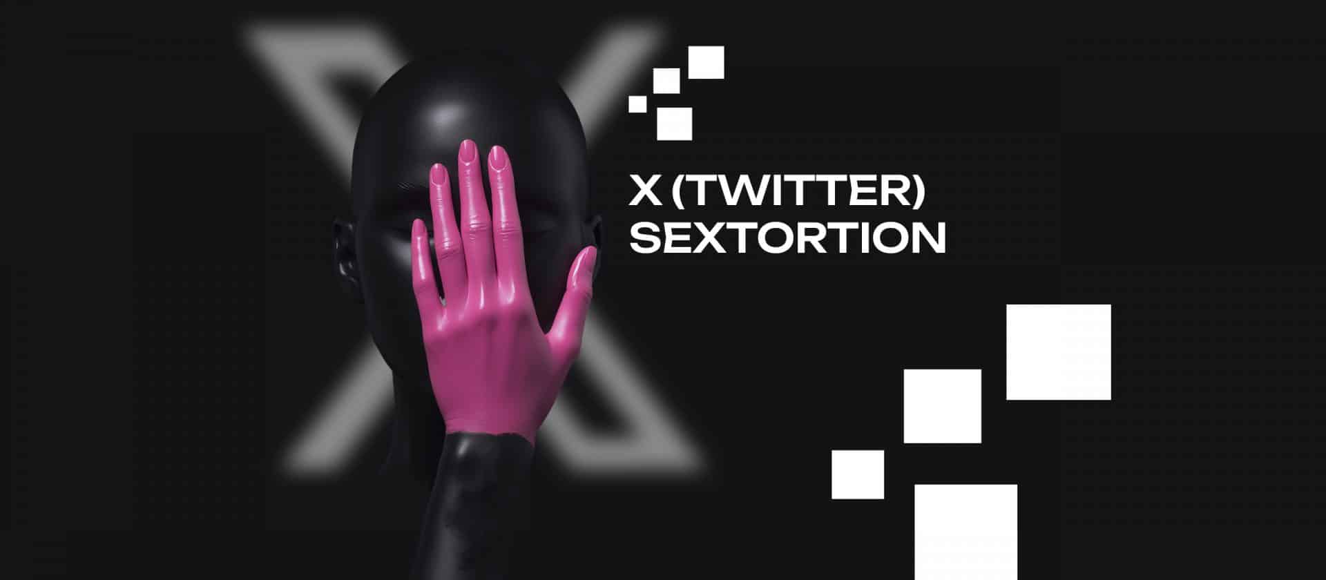 X (Twitter) Sextortion