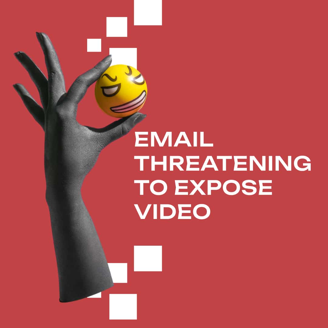 Email Threatening to Expose a Video? We Help to Spot the Scam!