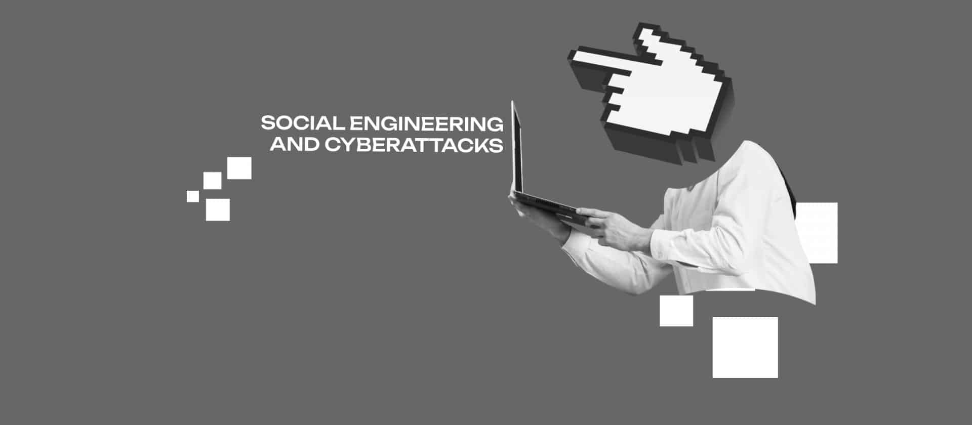 Social Engineering and Cyberattacks
