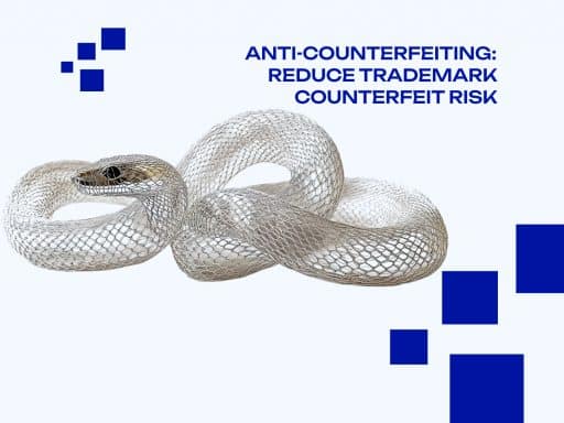 Anti-Counterfeiting - Reduce Trademark Counterfeit Risk