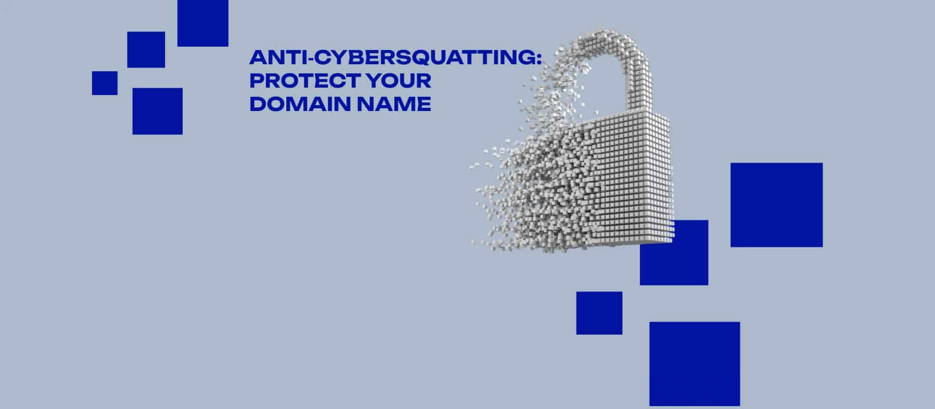 Anti‑Cybersquatting - Protect Your Domain Name