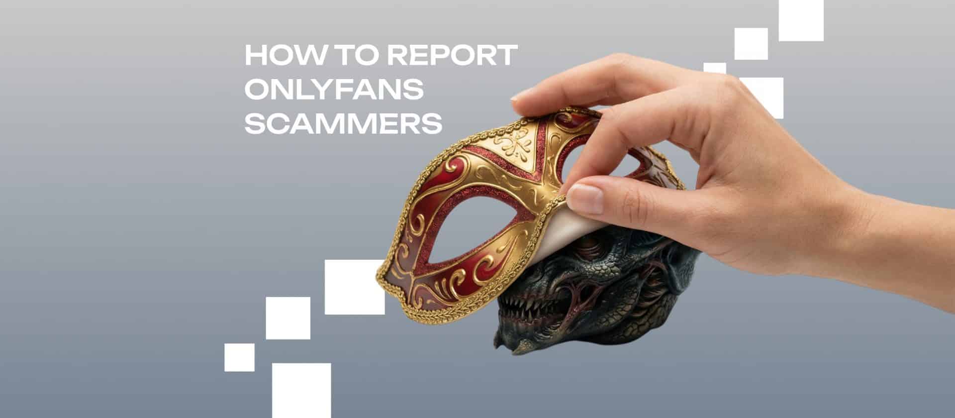 How to Report OnlyFans Scammers
