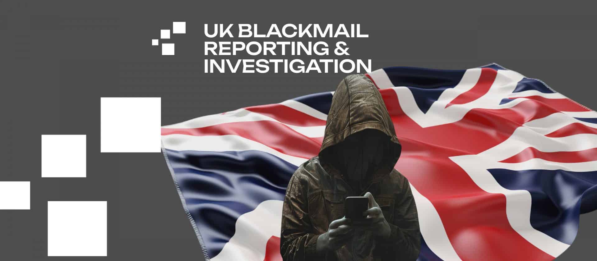UK Blackmail Reporting & Investigation