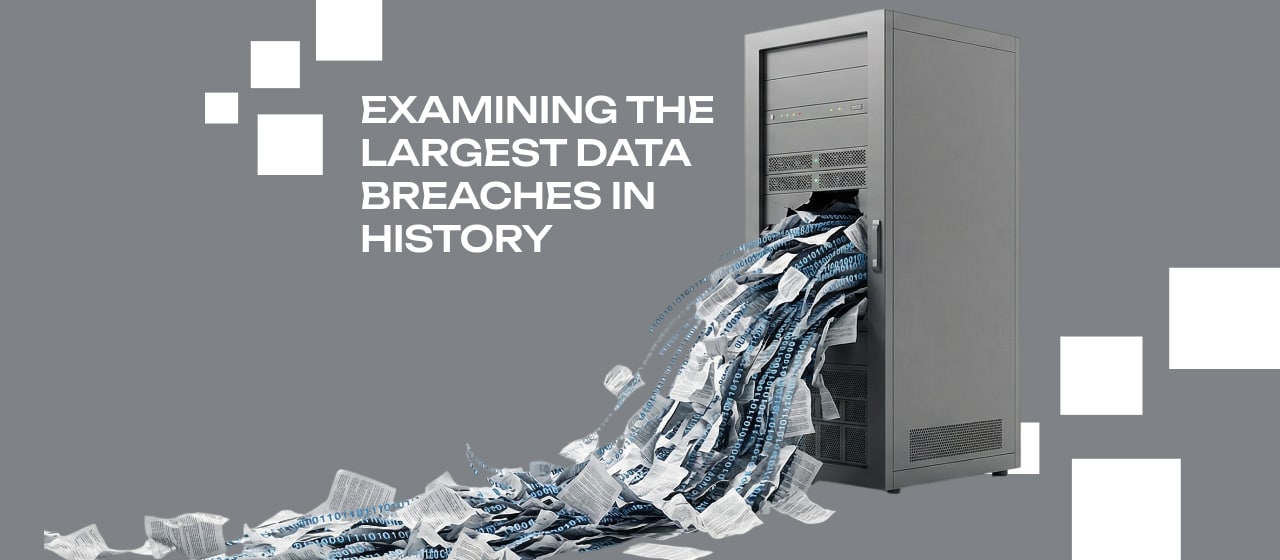 Examining the Largest Data Breaches in History