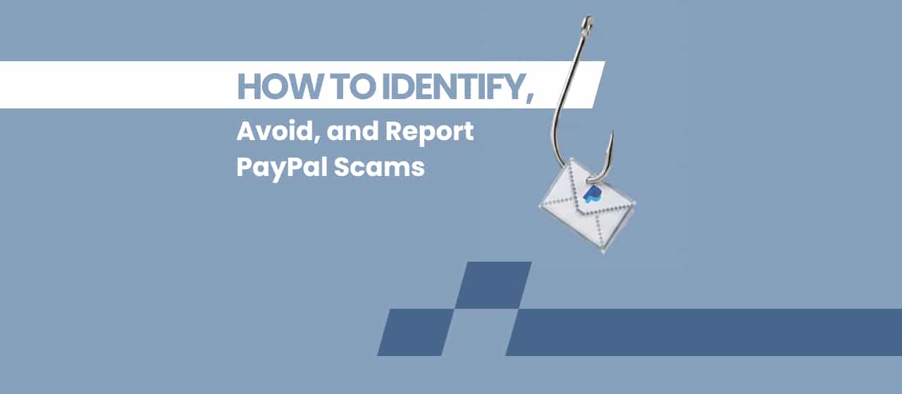 How to Identify, Avoid, and_Report PayPal Scams