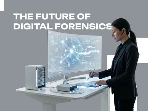 The Future of Digital Forensics