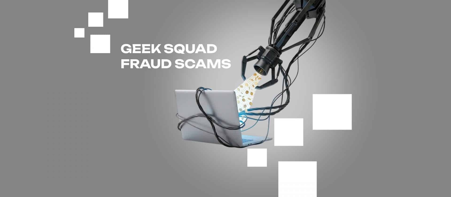 GEEK SQUAD FRAUD SCAMS