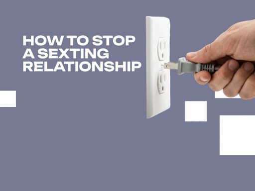 How to Stop a Sexting Relationship