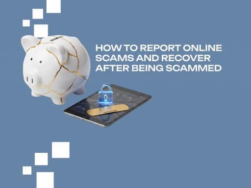 How to Report Online Scams and Recover After Being Scammed