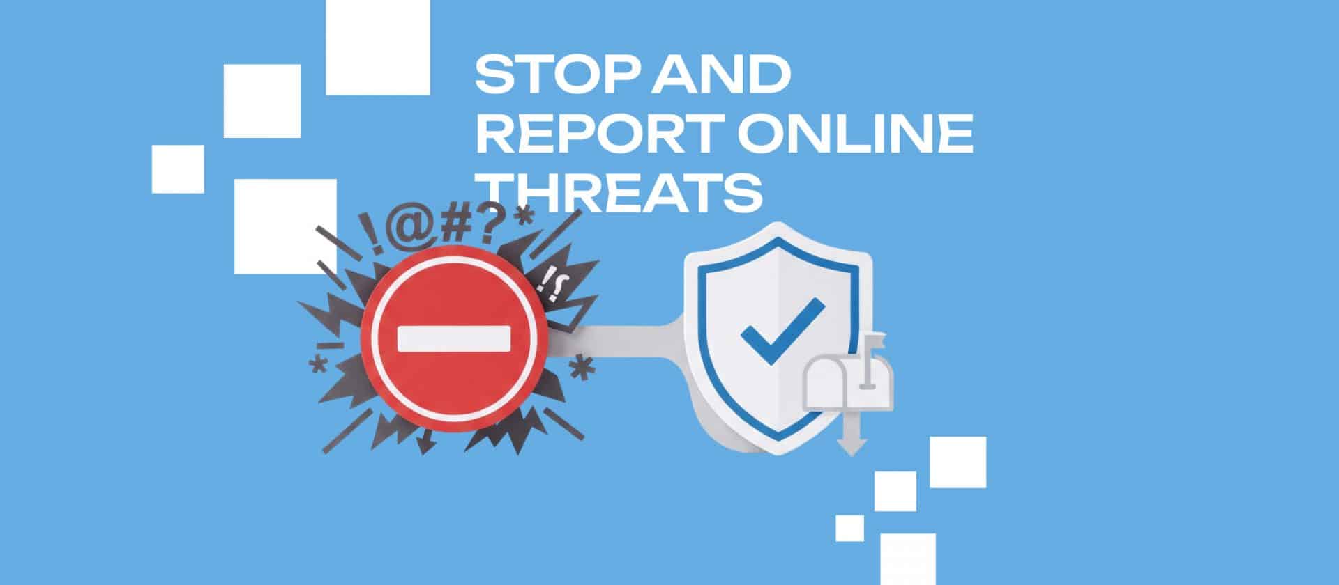Stop and Report Online Threats