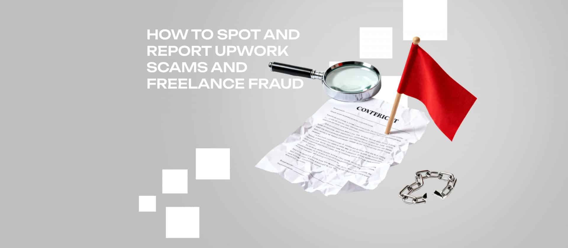How to Spot and Report Upwork Scams and Freelance Fraud